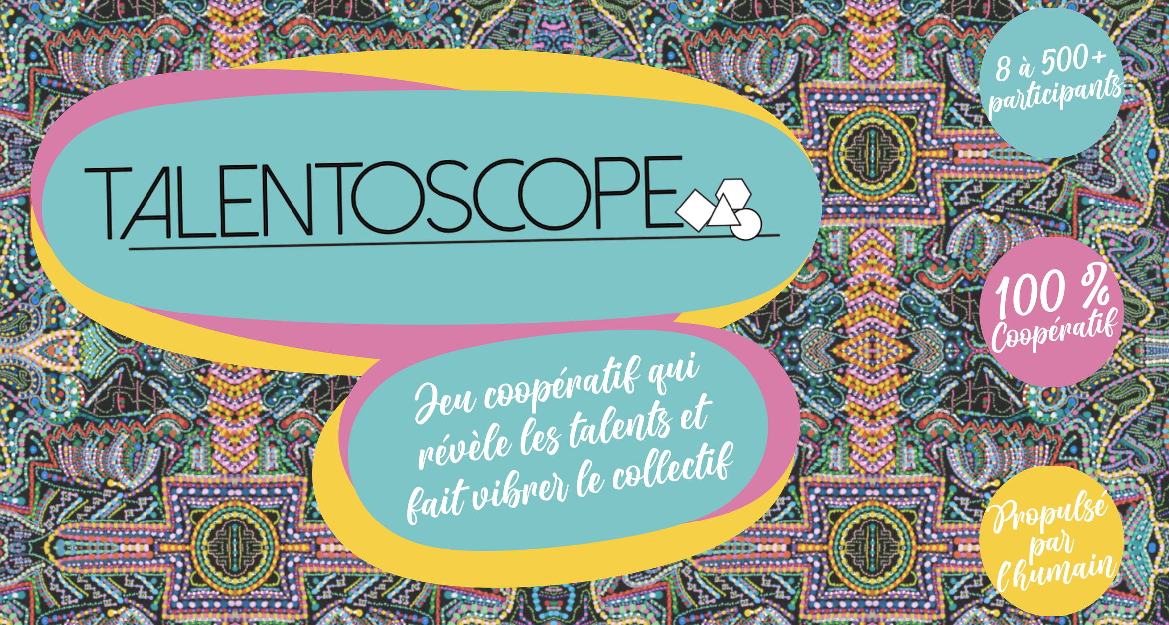 Talentoscope, jeu coopératif qui révèle les talents et fait vibrer le collectif. 8 à 500+ participants, 100% coopératif, propulsé par l'humain.