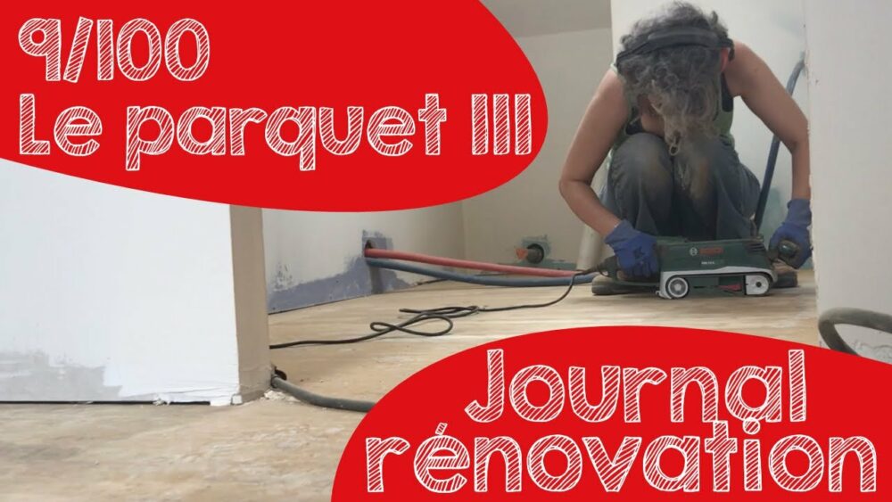 #9 Le parquet - poncer et boucher les trous (troisième partie)